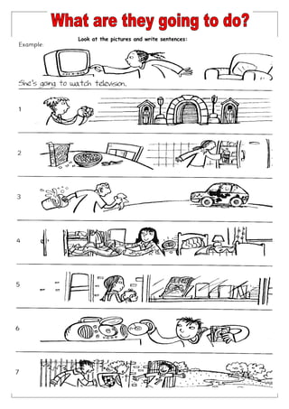 Look at the pictures and write sentences:
 