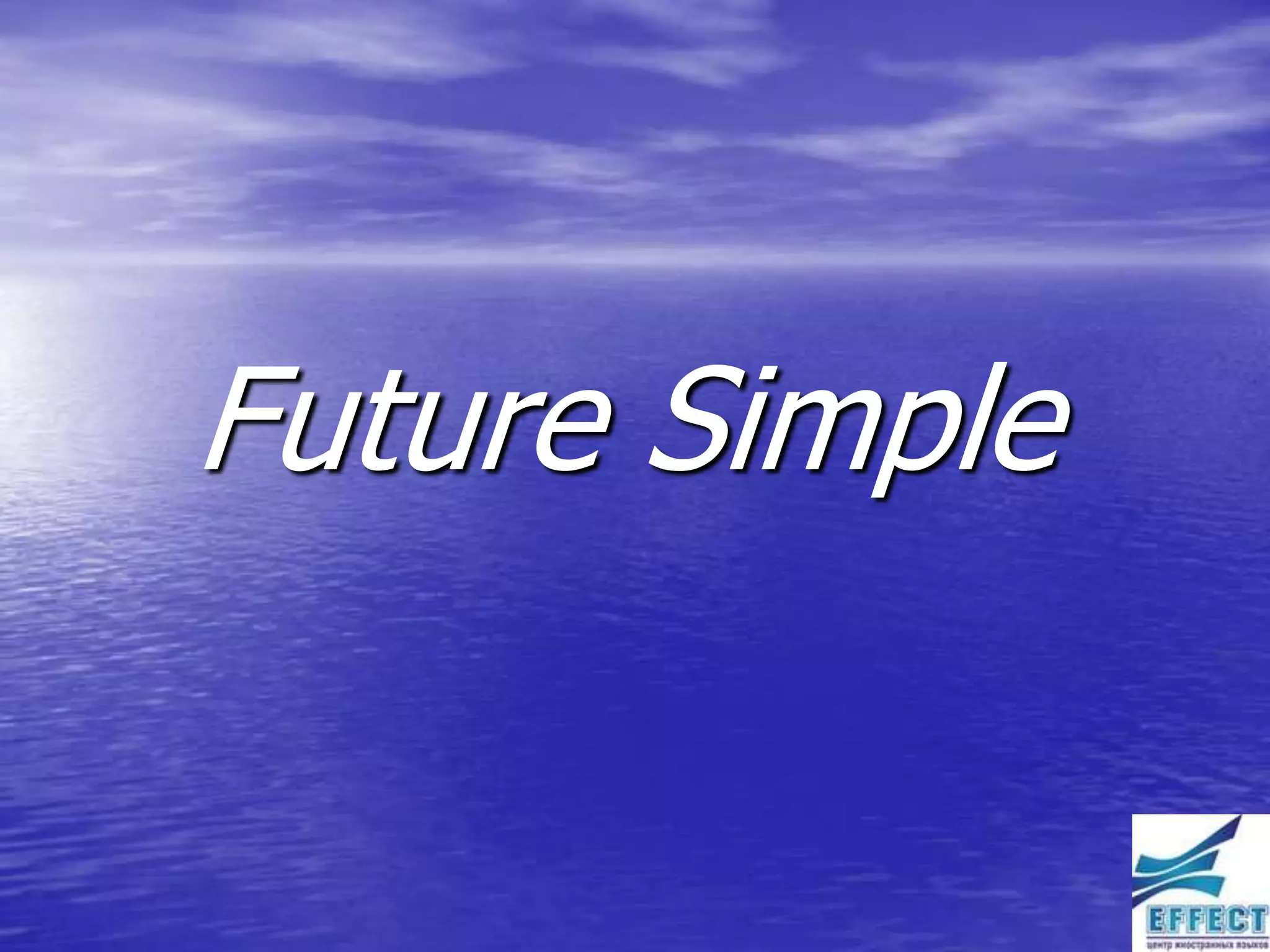 Future Simple
 