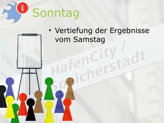 Sonntag
  • Vertiefung der Ergebnisse
    vom Samstag
 
