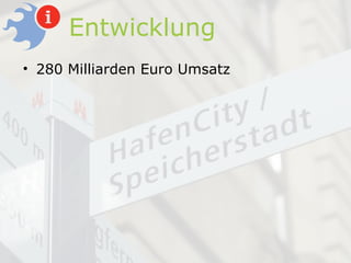 Entwicklung
• 280 Milliarden Euro Umsatz
 
