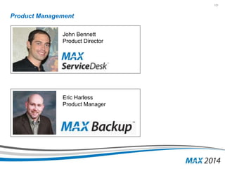 121 
Product Management 
John Bennett 
Product Director 
Eric Harless 
Product Manager 
 