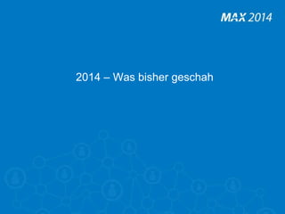 125 
2014 – Was bisher geschah 
 