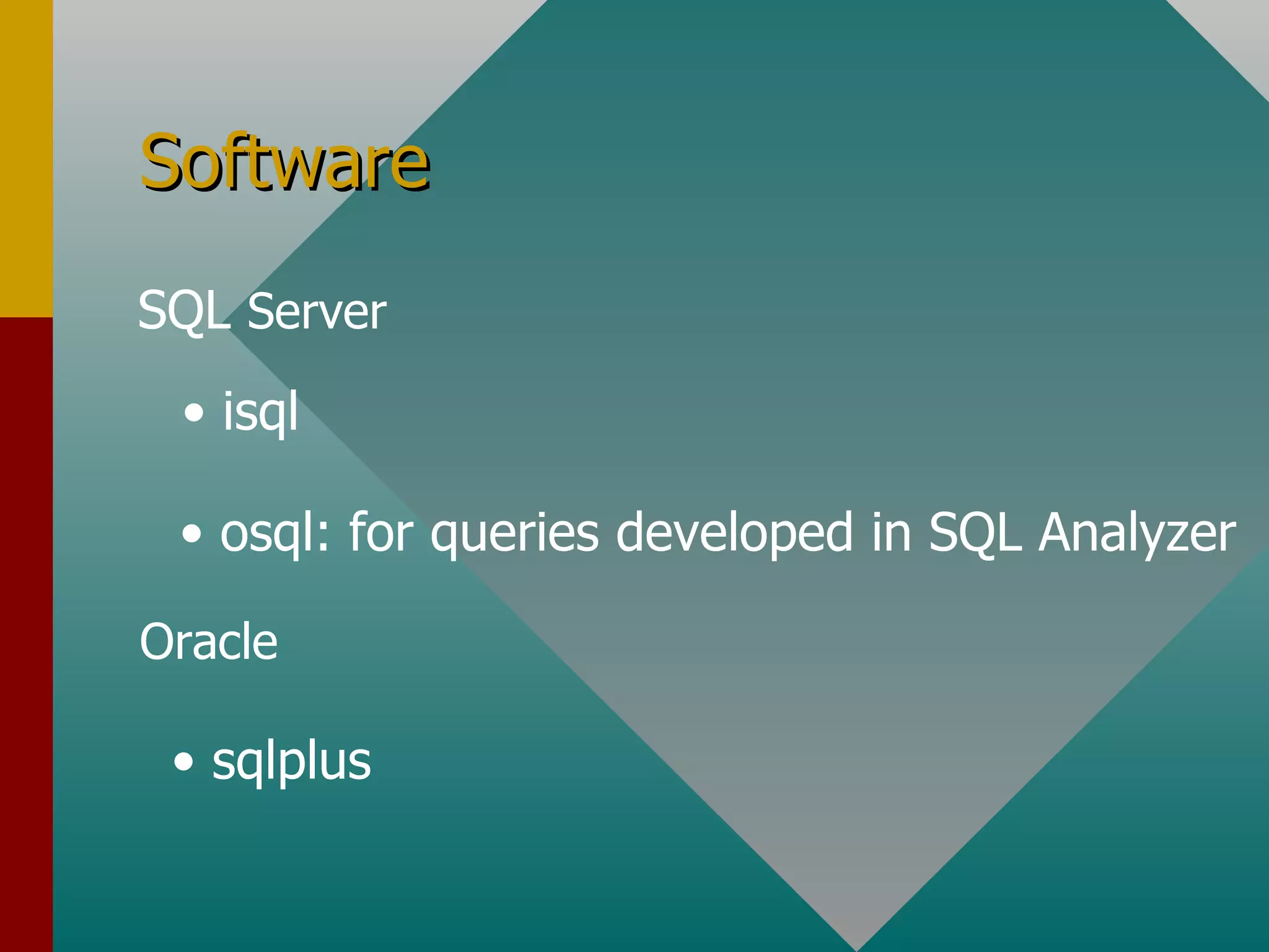 Software isql osql: for queries developed in SQL Analyzer sqlplus SQL  Server Oracle 