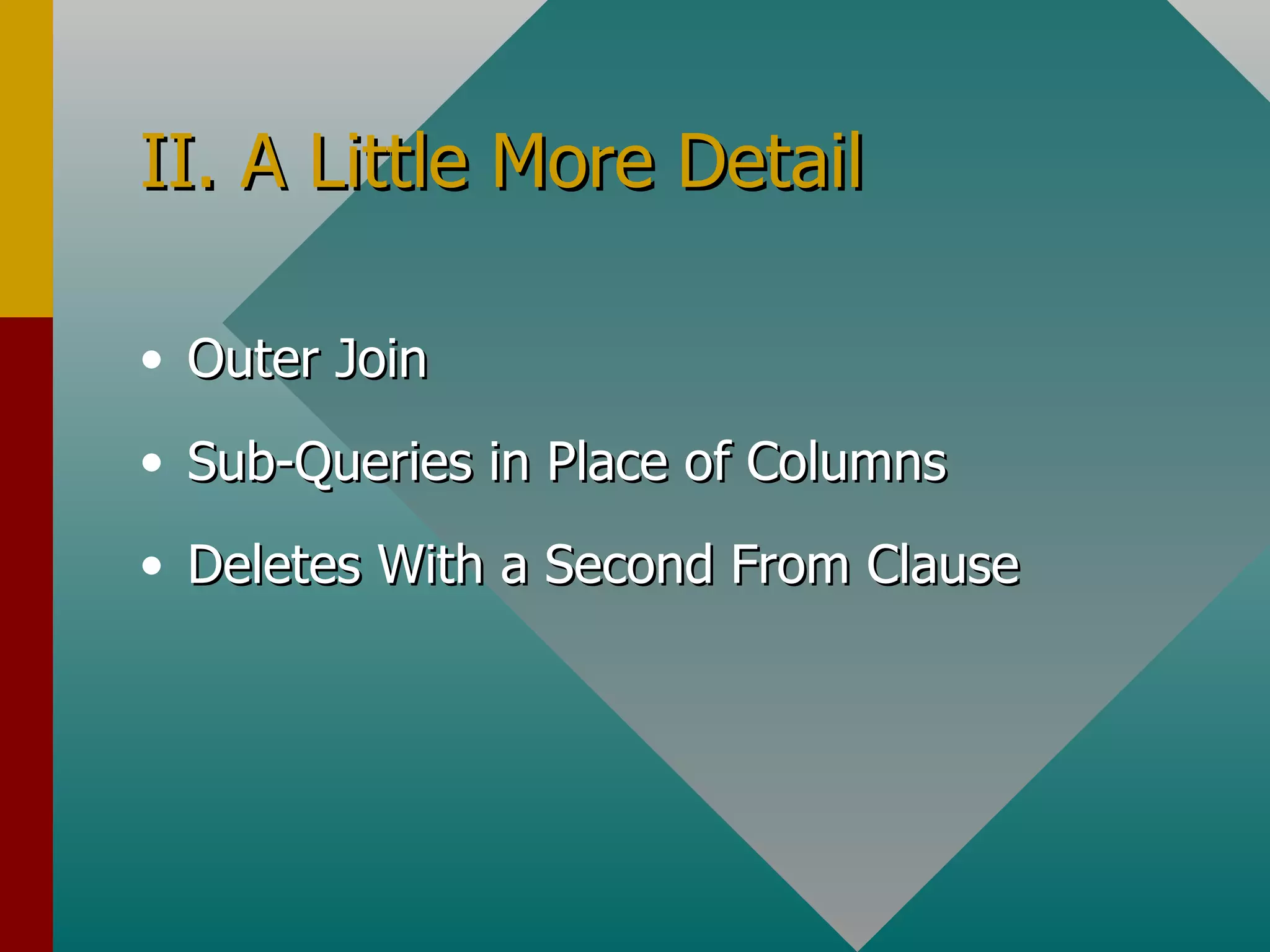 II. A Little More Detail Outer Join Sub-Queries in Place of Columns Deletes With a Second From Clause 