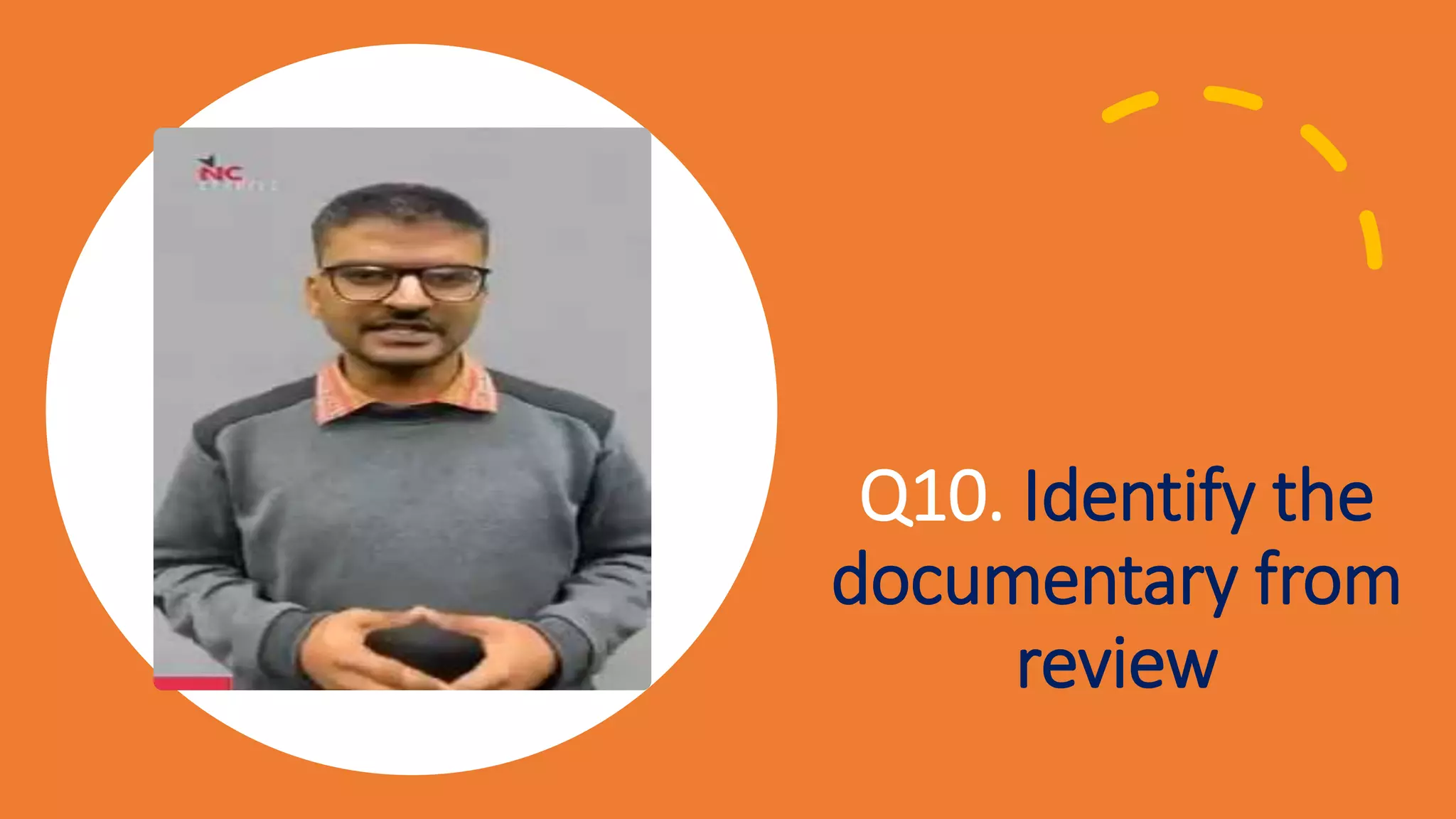 Q10. Identify the
documentary from
review
 