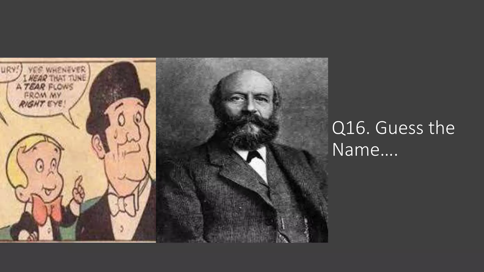 Q16. Guess the
Name….
 