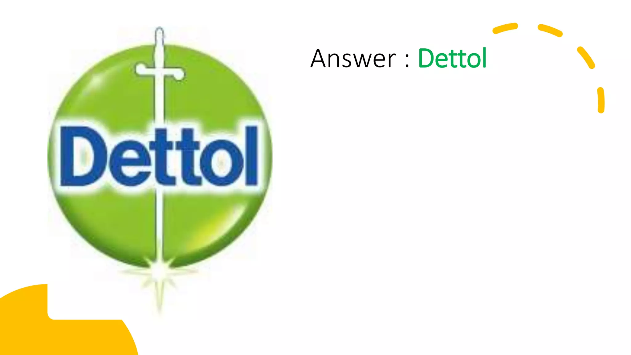 Answer : Dettol
 