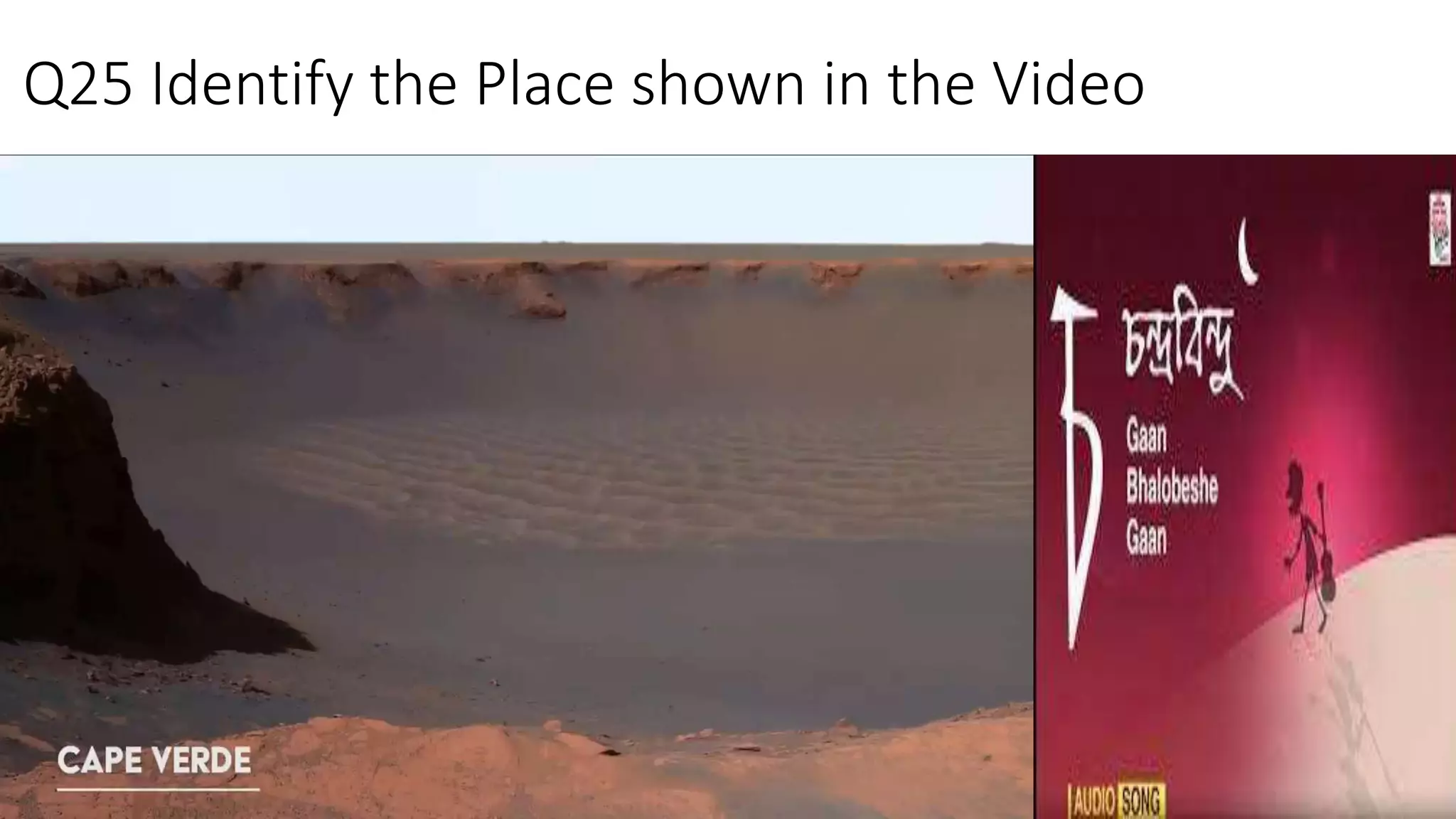 Q25 Identify the Place shown in the Video
 