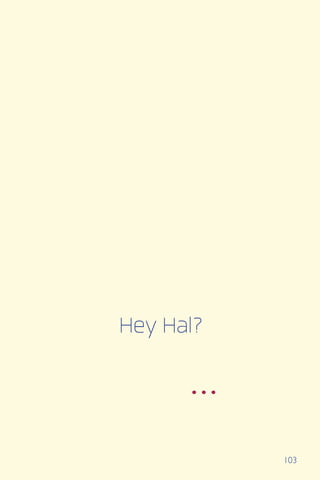 103
Hey Hal?
...
 