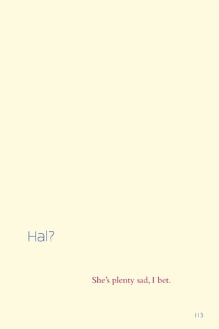 113
She’s plenty sad, I bet.
Hal?
 