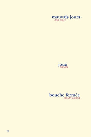 28
bad days
jouéplayed
bouche ferméemouth closed
mauvais jours -
-
 