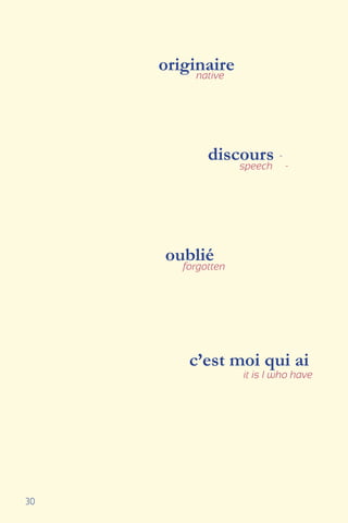 30
originairenative
discours -
speech -
oublié
forgotten
c’est moi qui ai
it is I who have
 