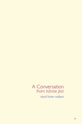 79
A Conversation
from Infinite Jest
david foster wallace
 