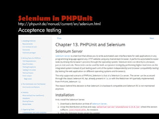 Selenium in PHPUnit
http://phpunit.de/manual/current/en/selenium.html
Acceptence testing