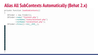 Alias All SubContexts Automatically (Behat 2.x)
private function loadSubContexts()
{
$finder = new Finder();
$finder->name('*Context.php')
->notName('FeatureContext.php')
->notName('CoreContext.php');
$finder->files()->in(__DIR__);
}
 