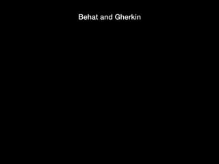 Behat and Gherkin
 