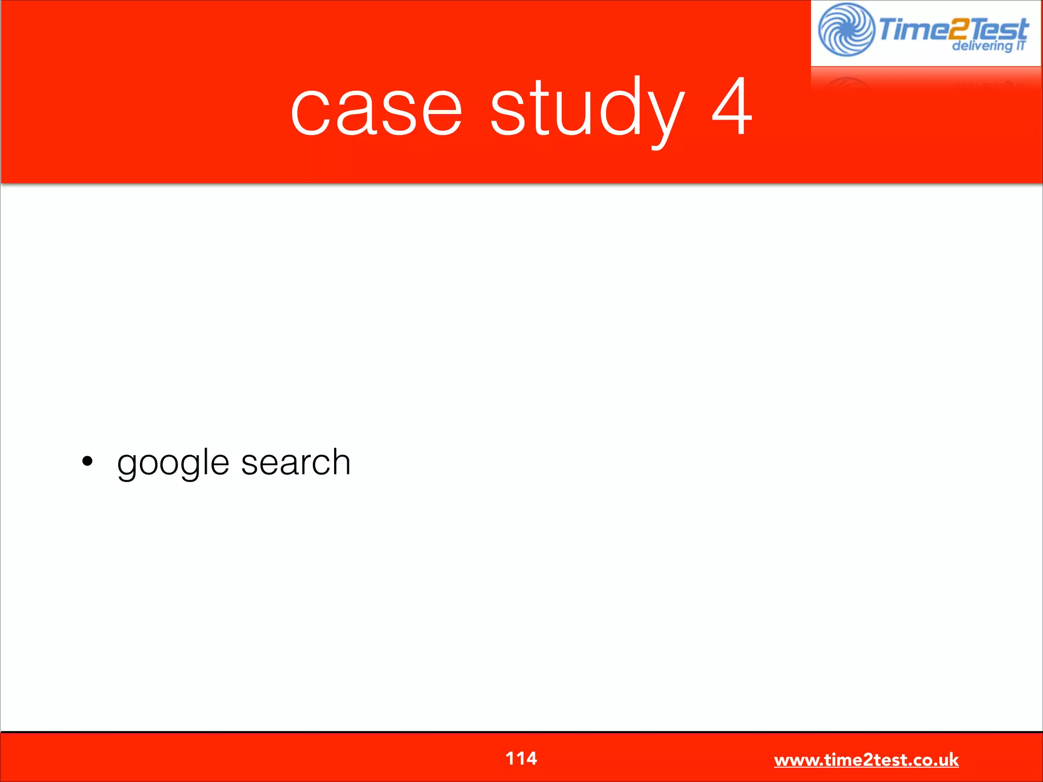 case study 4

•

google search


114

www.time2test.co.uk

 