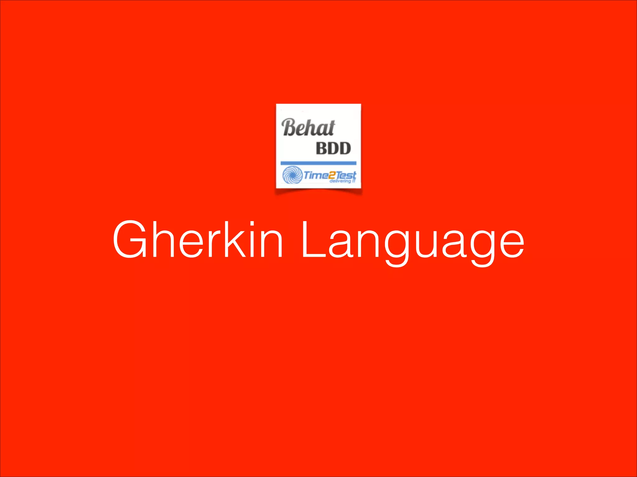 Gherkin Language

 