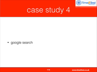 case study 4

•

google search


114

www.time2test.co.uk

 