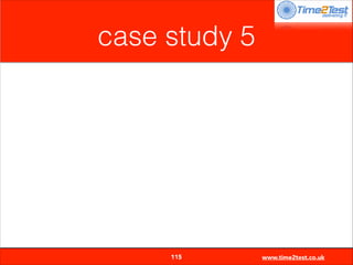 case study 5


115

www.time2test.co.uk

 