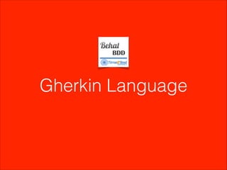 Gherkin Language

 