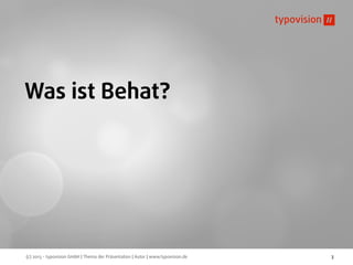 (c) 2013 - typovision GmbH | Thema der Präsentation | Autor | www.typovision.de 3
Was ist Behat?
 