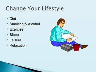  Diet
 Smoking & Alcohol
 Exercise
 Sleep
 Leisure
 Relaxation
 