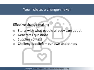 Effective change-making
o Starts with what people already care about
o Generates questions
o Supplies context
o Challenges...