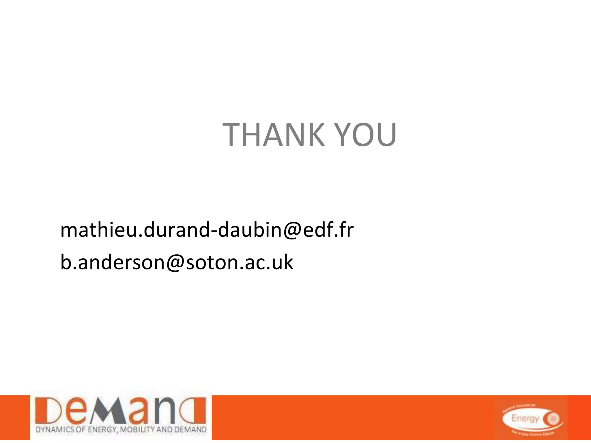 THANK YOU 
mathieu.durand-daubin@edf.fr 
b.anderson@soton.ac.uk 
 