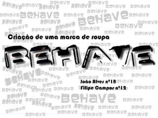 Criação de uma marca de roupa João Alves nº18 Filipe Campos nº12 