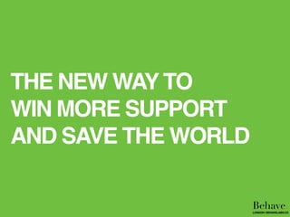 The New Way To Win More Support and Save The World