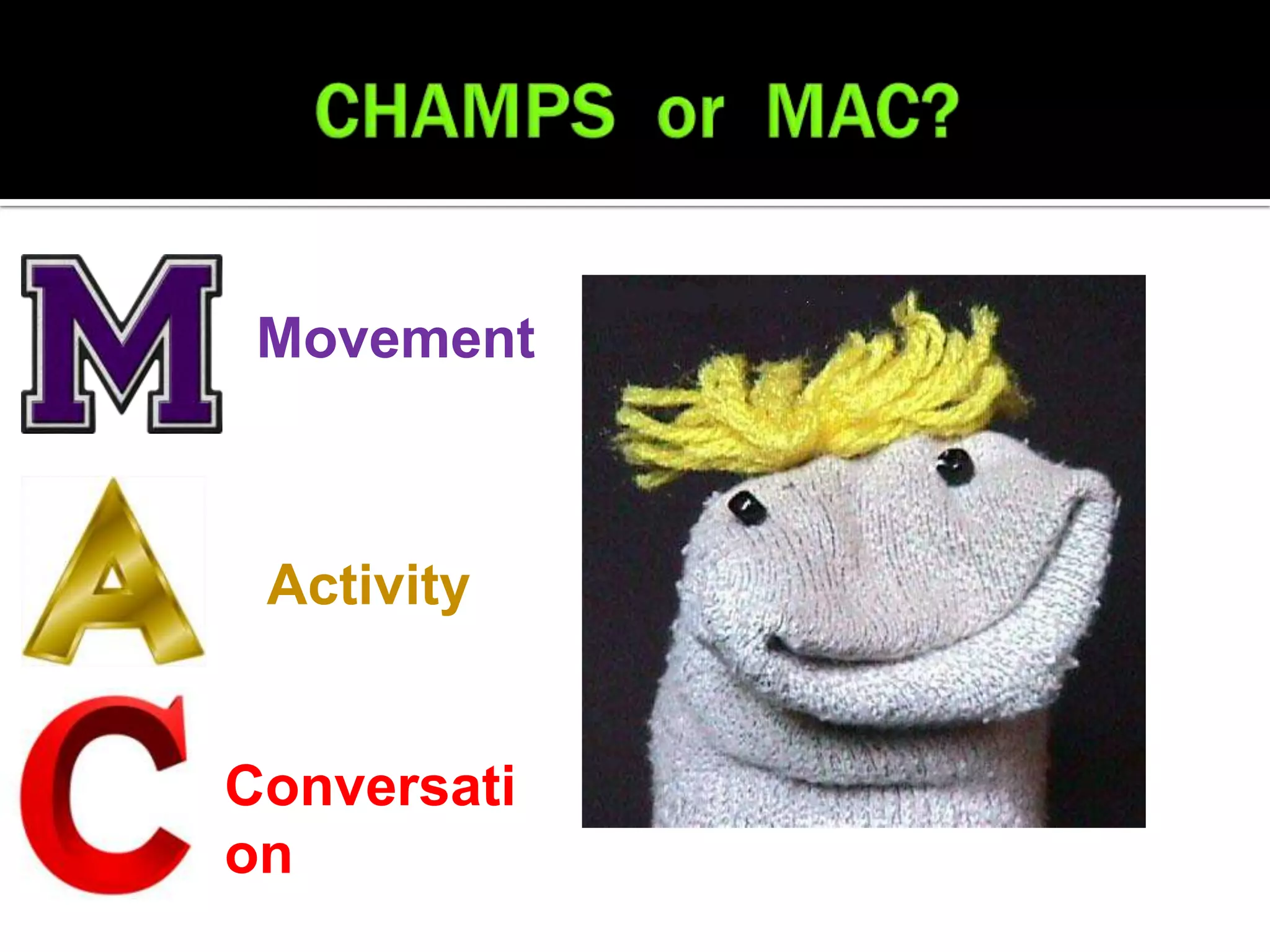 Movement



 Activity


Conversati
on
 