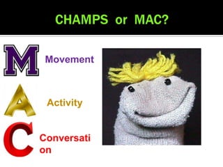 Movement



 Activity


Conversati
on
 