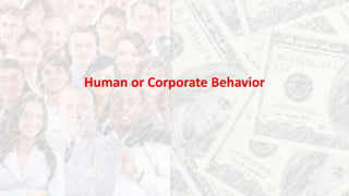 Human or Corporate Behavior
 