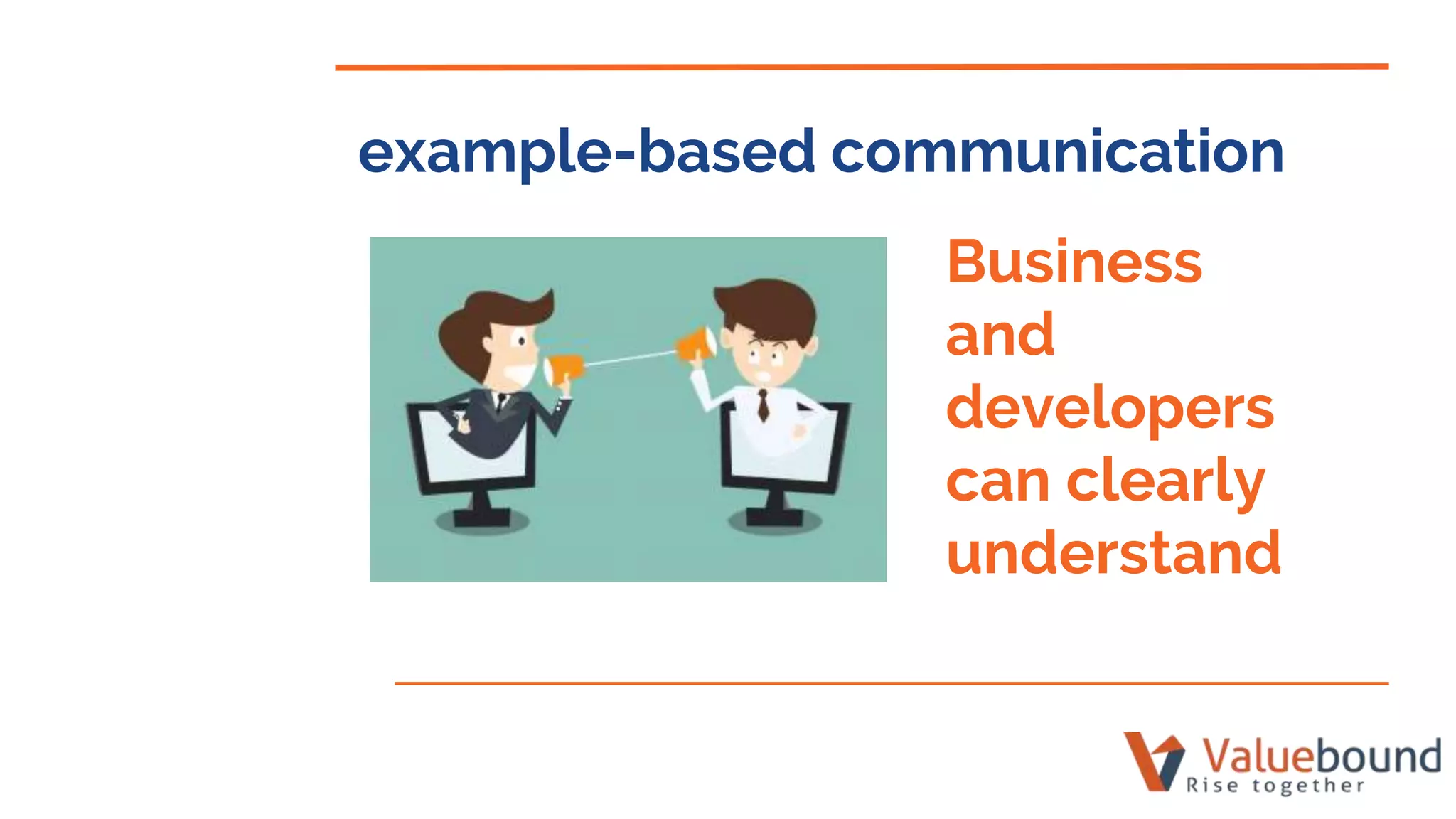 example-based communication
Business
and
developers
can clearly
understand
 