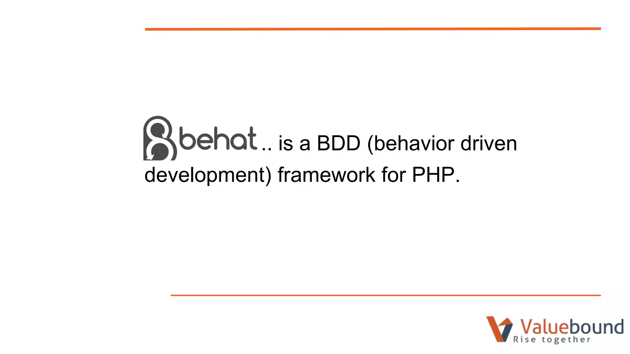 .. is a BDD (behavior driven
development) framework for PHP.
 