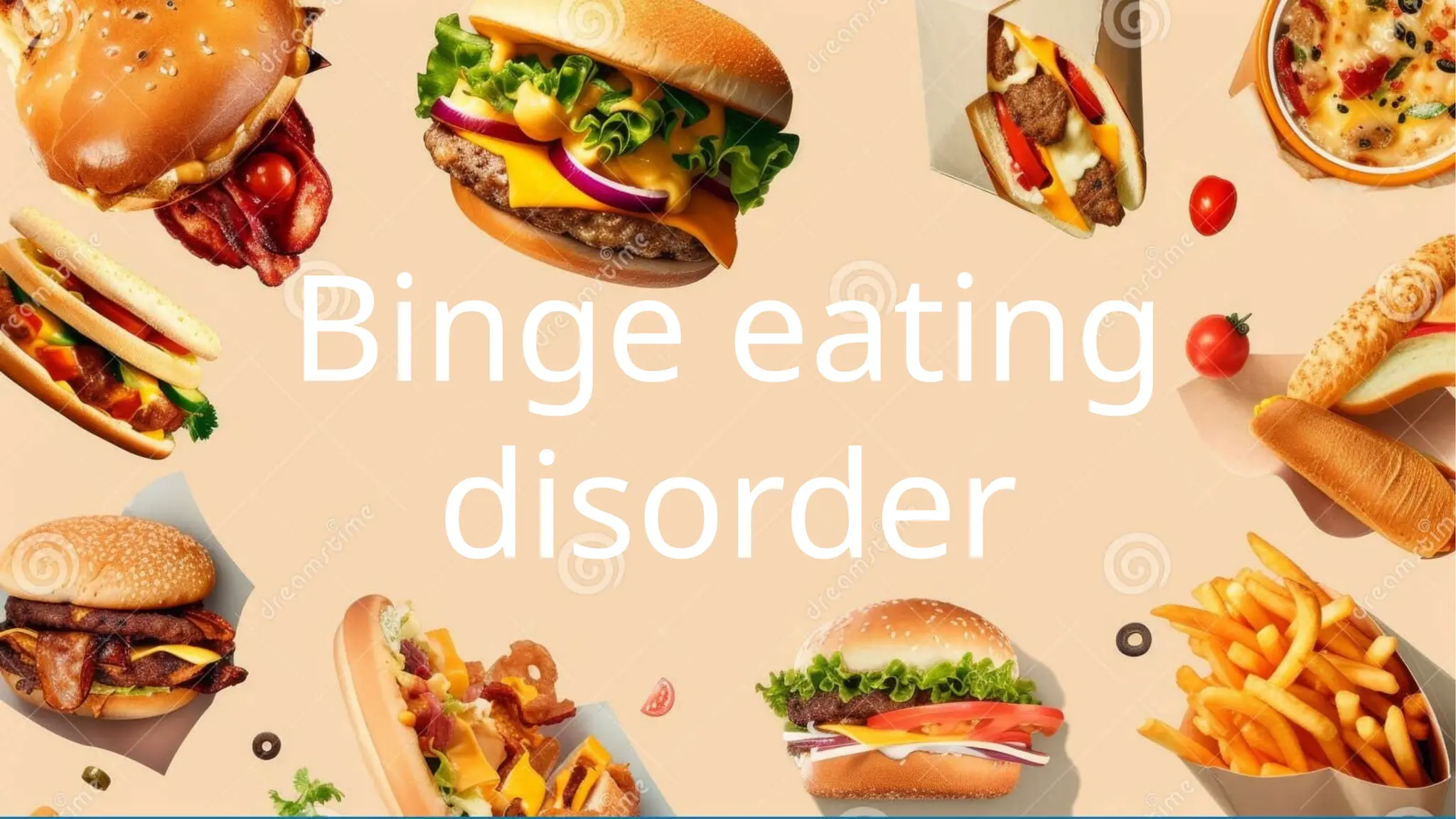 Binge eating
disorder
 