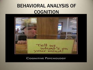 BEHAVIORAL ANALYSIS OF COGNITION 