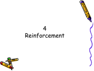 4
Reinforcement
 