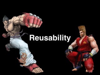 Reusability
 