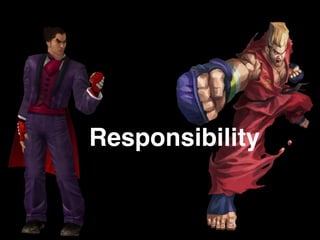 Responsibility
 