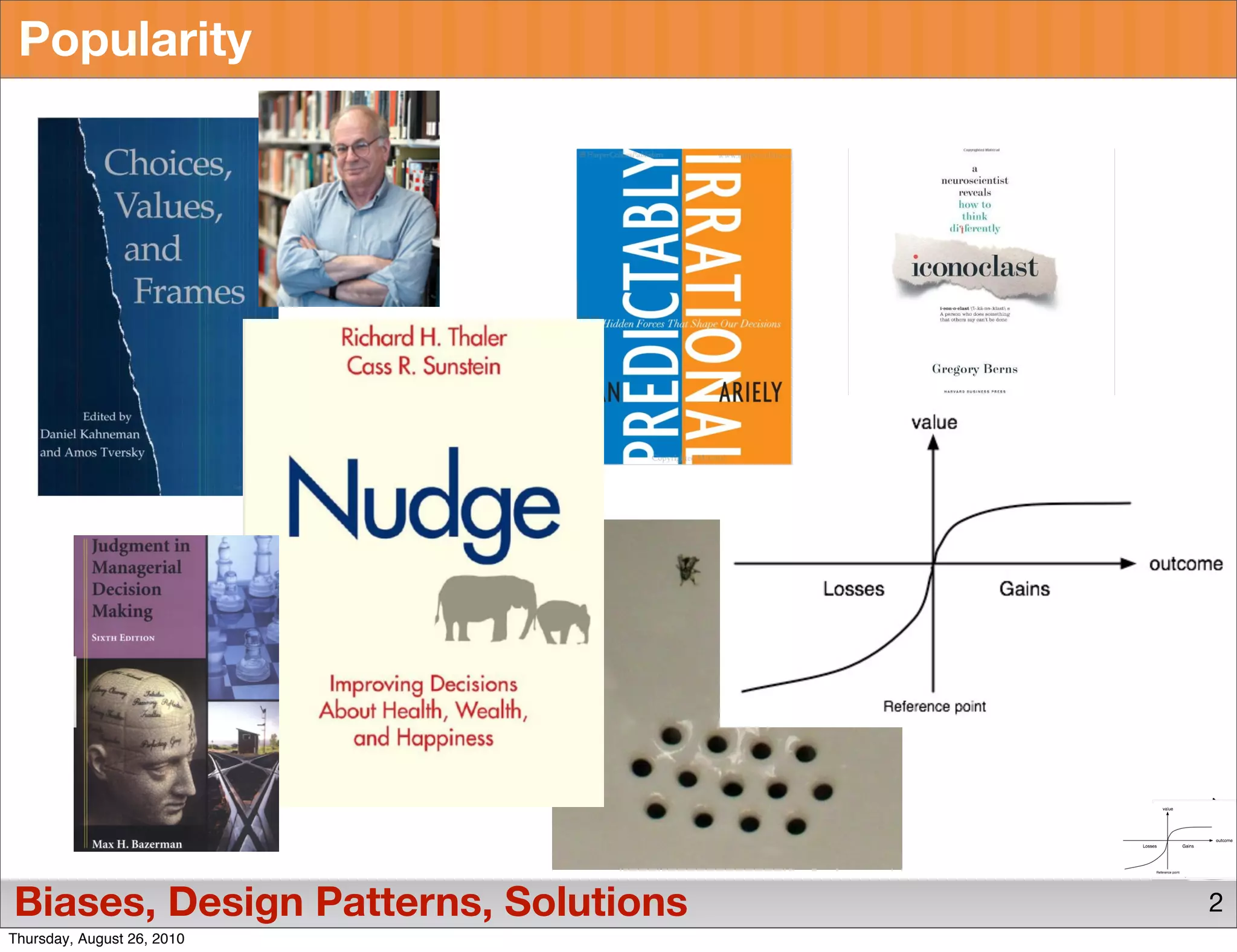 Popularity




Biases, Design Patterns, Solutions   2
Thursday, August 26, 2010
 