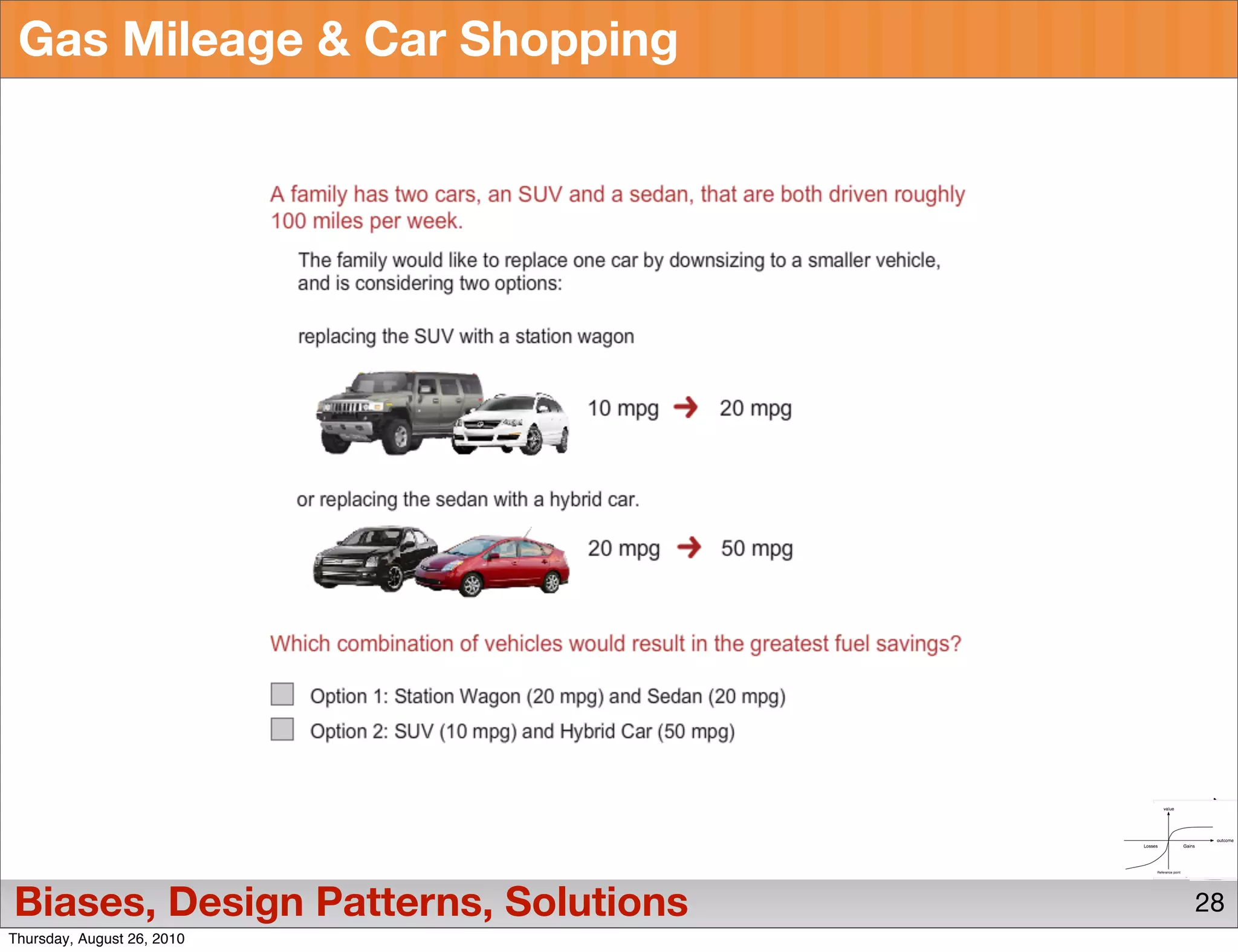 Gas Mileage & Car Shopping




Biases, Design Patterns, Solutions   28
Thursday, August 26, 2010
 