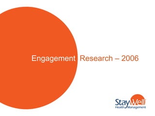 Engagement Research – 2006
 