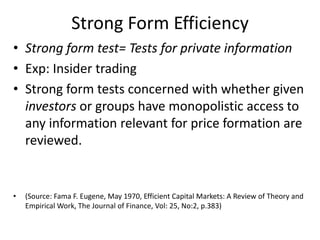 Strong Form Efficiency<br />Strong form test= Testsfor private information<br />Exp: Insider trading<br />Strongform tests...