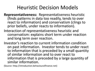 Heuristic Decision Models<br />Representativeness:  Representativeness heuristic (finds patterns in data too readily, tend...