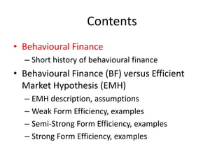 Contents<br />Behavioural Finance<br />Short history of behavioural finance<br />Behavioural Finance (BF) versus Efficient...