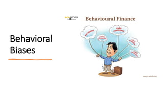 Behavioral
Biases
 