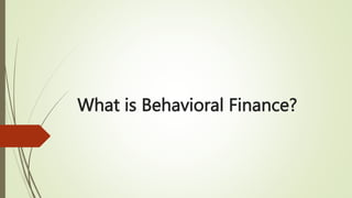 What is Behavioral Finance?
 