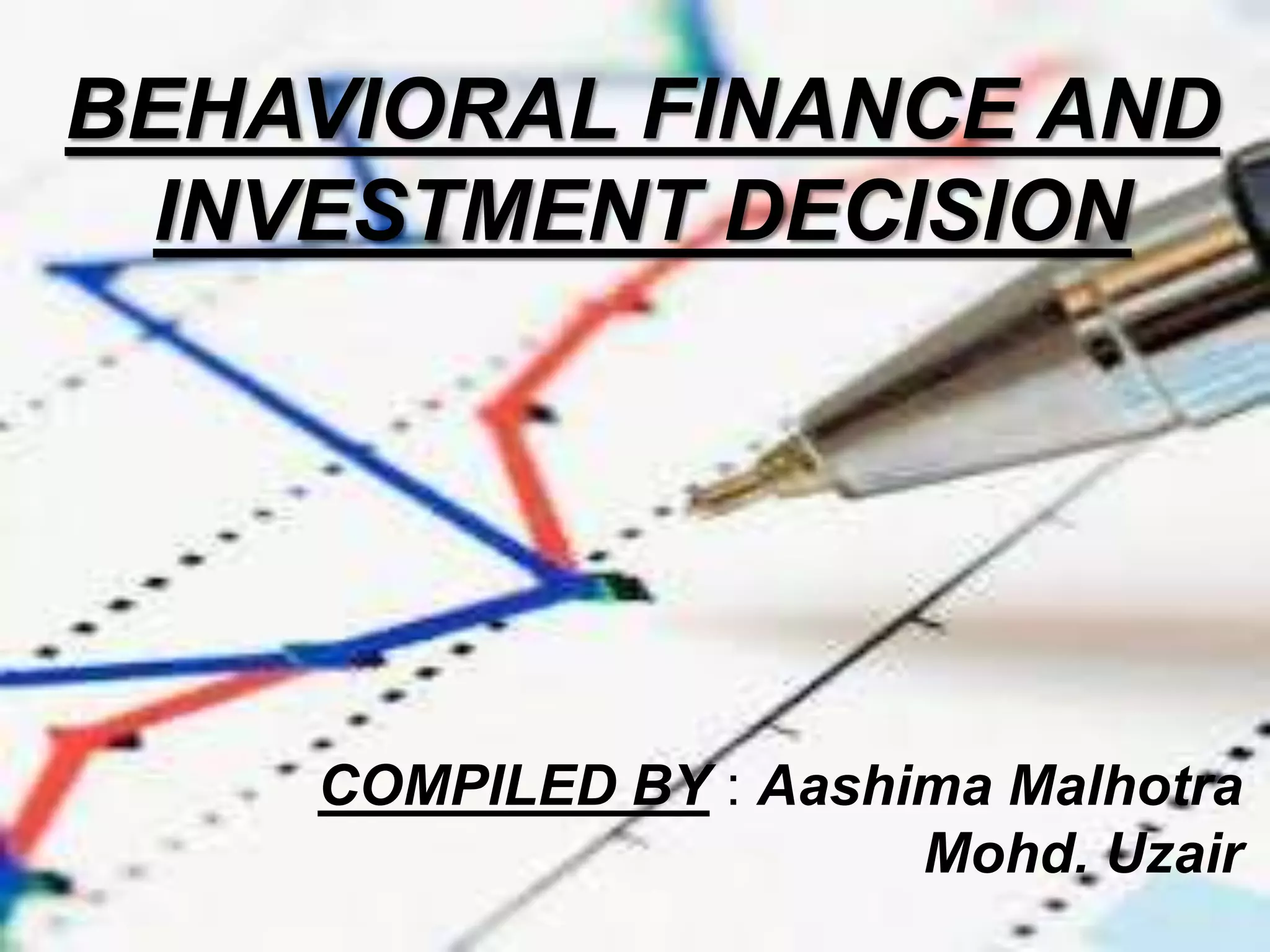 Behavioral finance and investment decision PPT